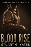  Stuart G. Yates - Blood Rise - Unflinching, #5.