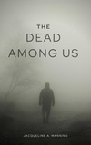 Jaqueline A. Manning - The Dead Among Us.