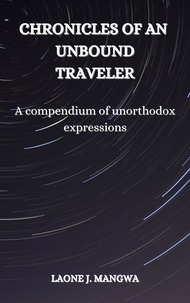  Laone J. Mangwa - Chronicles of an Unbound Traveler.