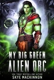  Skye MacKinnon - My Big Green Alien Orc - Starlight Monsters, #1.