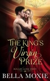  Bella Moxie - The King's Virgin Prize - Rogues Gone Dirty, #3.