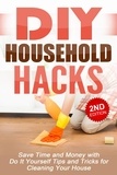  Nick Bell - DIY Household Hacks: Save Time and Money with Do-It-Yourself Tips and Tricks for Cleaning Your House.