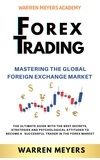  WARREN MEYERS - Forex Trading  Mastering the Global Foreign Exchange Market  the Ultimate Guide with the Best Secrets, Strategies and Psychological Attitudes to Become a  Successful Trader in the Forex Market - WARREN MEYERS, #5.