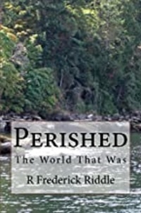  R Frederick Riddle - Perished The World That Was - World That Was, #1.