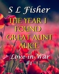  Susan Leona Fisher - The Year I Found Great Aunt Alice - Love-in-War, #1.
