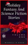  Mikkell Khan - Holiday Fantasy and Science Fiction Stories - Fantasy and Science Fiction Stories Collection, #1.