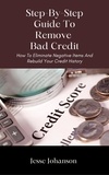  Jesse Johanson - Step-By-Step Guide To Remove Bad Credit.