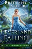  BRITTANY FICHTER - Neverland Falling: A Clean Fairy Tale Retelling of Peter Pan, Part I - The Classical Kingdoms Collection, #8.
