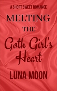  Luna Moon - Melting The Goth Girl’s Heart - Short and Sweet Series, #37.