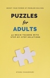  Atanu Chaudhuri - Puzzles for Adults: 50 Brain Teasers with Step-by-Step Solutions: Boost Your Power of Problem Solving.