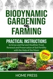  HOME PRESS - Biodynamic Gardening and Farming: Practical Instructions to Grow and Harvest Healthier Food. Renewal, And Preservation of Soil Fertility with The Help of The Moon - HOME REMODELING, #4.