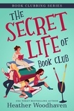 Heather Woodhaven - The Secret Life of Book Club - Book Clubbing, #1.
