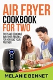  Melanie Bennet - Air Fryer Cookbook for Two: Easy and Delicious Air Fryer Recipes for You and Your Partner.