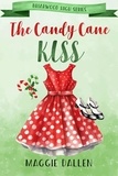  Maggie Dallen - The Candy Cane Kiss - Briarwood High, #6.