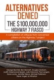  Paul Langan - Alternatives Denied - The $100,000,000 Highway 7 Fiasco.