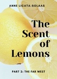 Anne Licata-Solaas - The Scent of Lemons, Part 2: The Far West - The Scent of Lemons.