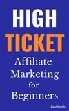  Paul Smith - High Ticket Affiliate Marketing for Beginners.
