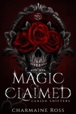  Charmaine Ross - Magic Claimed: Reverse Harem Wolf Shifter Paranormal Romance - Cursed Shifters, #1.