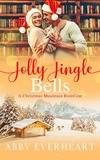  Abby Everheart - Jolly Jingle Bells - Christmas Mountain RomComs, #3.