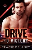  Tracie Delaney - Drive To Victory - THE FULL VELOCITY SERIES, #2.