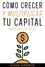 Chad Andrus - Cómo Crecer y Multiplicar tu Capital: Descubre el Camino más Directo a la Independencia Financiera Completa.