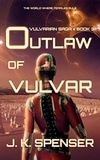  J. K. Spenser - Outlaw of Vulvar - Vulvarian Saga, #3.