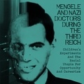  Joshua Itzkowitz - Mengele and Nazi Doctors During the Third Reich Children's Experiments and the Racial Utopia for Opportunity and Careerism.