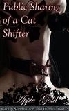 Apple Gold - Public Sharing of a Cat Shifter - Group Submission and Humiliation.
