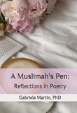  Gabriela Martin PhD - A Muslimah's Pen: Reflections in Poetry - A Muslimah's Pen.