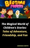  AMANDA SMITH - The Magical World of Children's Stories: Tales of Adventure, Friendship, and Fun.
