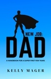  Kelly Mager - New Job: Dad - The New Parent Collection, #2.