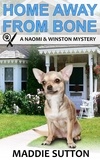  Maddie Sutton - Home Away From Bone - Naomi &amp; Winston Mysteries, #7.