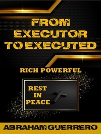  Abraham Guerrero - From Executor To Executed Rich Powerful Rest In Peace.