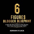 Adrian D' Luca - 6 Figures Blogger Blueprint.