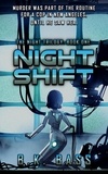  B.K. Bass - Night Shift - The Night Trilogy, #1.