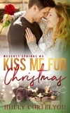  Holly Cortelyou - Kiss Me for Christmas - Wescott Springs, #5.