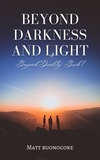  Matthew Buonocore et  Matt Buonocore - Beyond Darkness and Light - Beyond Duality, #1.