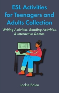  Jackie Bolen - ESL Activities for Teenagers and Adults Collection: Writing Activities, Reading Activities, &amp; Interactive Games.