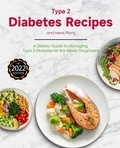  Alejandro D. Smith - Type 2 Diabetes Recipes and Meal Plans : A Dietary Guide to Managing Type 2 Diabetes for the Newly Diagnosed.