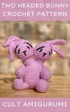  Chy Yffone - Two Headed Bunny Crochet Pattern.