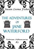  Susan Leona Fisher - The Adventures of Jane Waterford - Victorian Orphans series, #2.