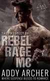  Addy Archer - The Prospect - Rebel Rage MC, #3.