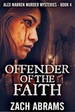  Zach Abrams - Offender Of The Faith - Alex Warren Murder Mysteries, #4.