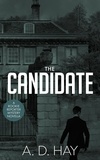  A. D. Hay - The Candidate - Rookie Reporter Amateur Sleuth Mystery, #1.