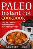  Lindsey Page - Paleo Instant Pot Cookbook: Easy and Delicious Paleo Recipes for Your Pressure Cooker.