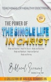  Bible Sermons - The Power of the Single Life in Christ - A Collection of Biblical Sermons, #8.