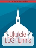  MusicResources - Ukulele LDS Hymns Part 2 - Ukulele LDS Hymns, #2.