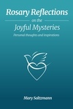  Mary Saltzmann - Rosary Reflections on the Joyful Mysteries - Rosary Reflections, #1.
