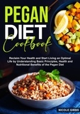  Nicole Gibbs - Pegan Diet Cookbook: Reclaim Your Health and Start Living an Optimal Life by Understanding Basic Principles, Health and Nutritional Benefits of the Pegan Diet.