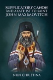  Nun Christina et  Anna Skoubourdis - Supplicatory Canon and Akathist to Saint John Maximovitch.